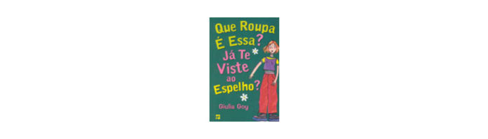 Que roupa é essa? Já te vistes ao espelho?