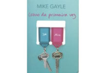 Como da primeira vez de Mike Gayle