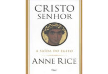 Cristo, O Senhor - A Fuga do Egipto de Anne Rice