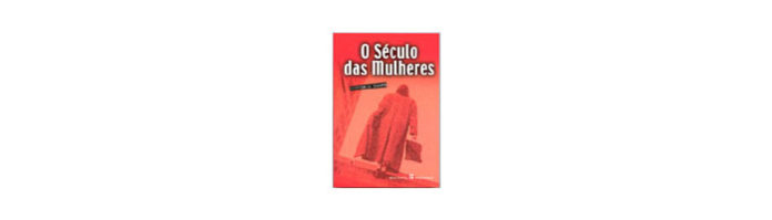 O Século das Mulheres